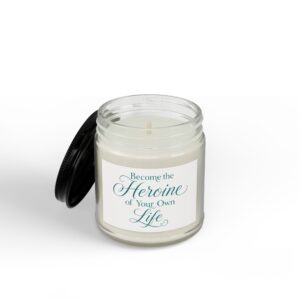 Soy Candle — “Become the Heroine of Your Own Life” Inspirational Scented Candle (4oz)
